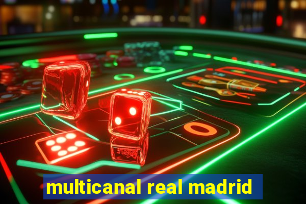 multicanal real madrid